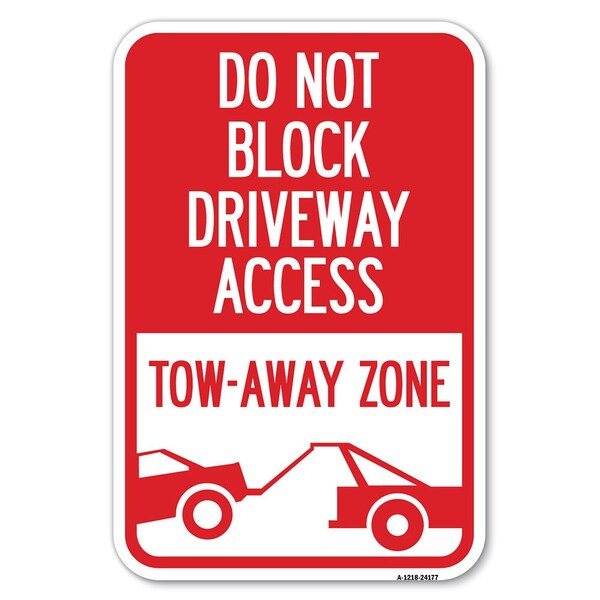 Signmission Do Not Block Driveway Access-Tow Away Heavy-Gauge Aluminum Sign, 12" x 18", A-1218-24177 A-1218-24177 - main